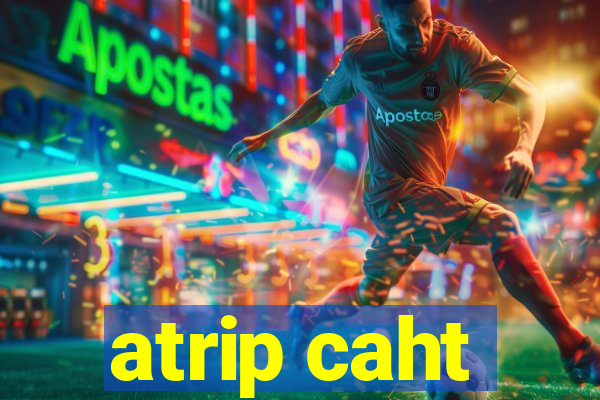 atrip caht